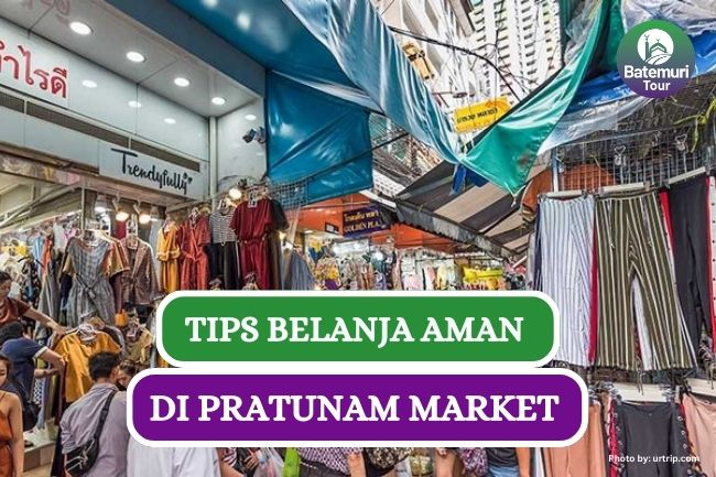 5 Tips Berbelanja dengan Aman dan Nyaman di Pratunam Market Bangkok